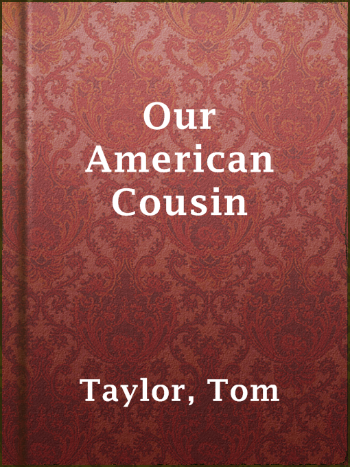 Title details for Our American Cousin by Tom Taylor - Available